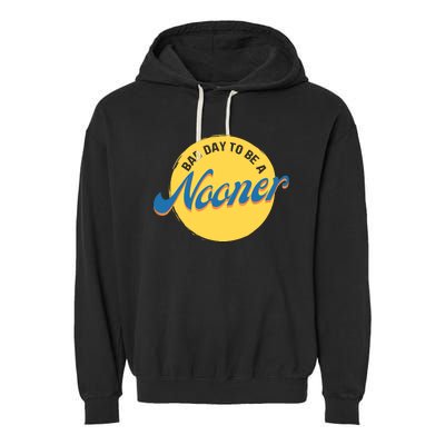 Bad Day To Be A Nooner Garment-Dyed Fleece Hoodie