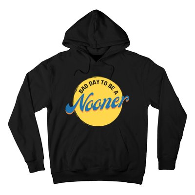 Bad Day To Be A Nooner Hoodie