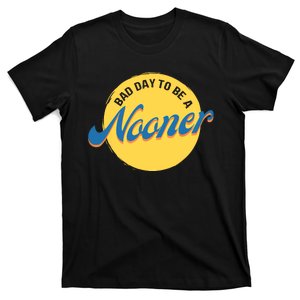 Bad Day To Be A Nooner T-Shirt