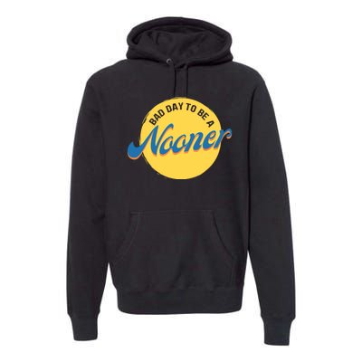 Bad Day To Be A Nooner Premium Hoodie