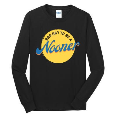 Bad Day To Be A Nooner Tall Long Sleeve T-Shirt