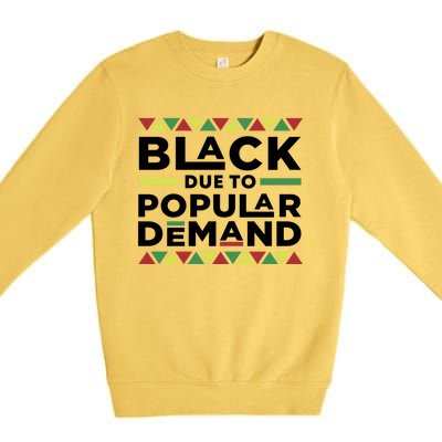 Black Due To Popular Ded African American History Melanin Gift Premium Crewneck Sweatshirt