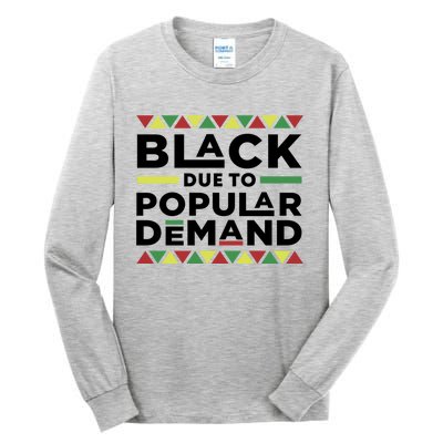 Black Due To Popular Ded African American History Melanin Gift Tall Long Sleeve T-Shirt