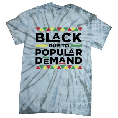 Black Due To Popular Ded African American History Melanin Gift Tie-Dye T-Shirt