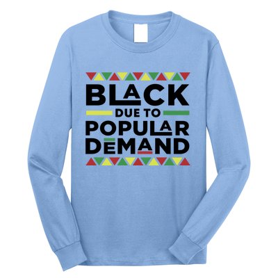 Black Due To Popular Ded African American History Melanin Gift Long Sleeve Shirt