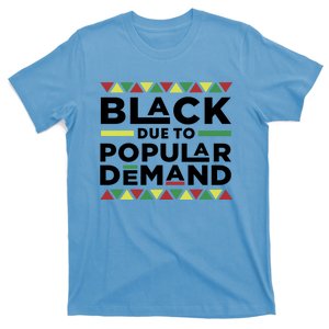 Black Due To Popular Ded African American History Melanin Gift T-Shirt