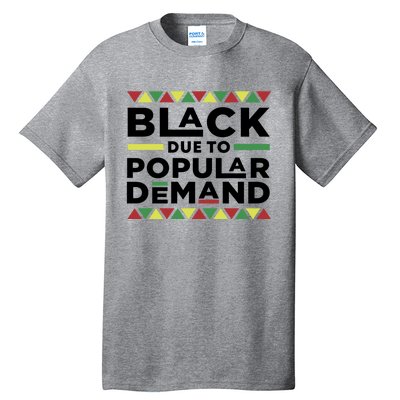 Black Due To Popular Ded African American History Melanin Gift Tall T-Shirt