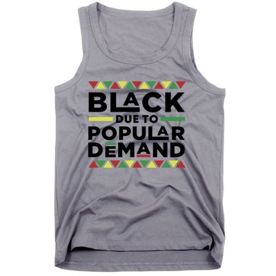 Black Due To Popular Ded African American History Melanin Gift Tank Top