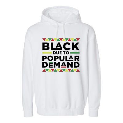 Black Due To Popular Ded African American History Melanin Gift Garment-Dyed Fleece Hoodie