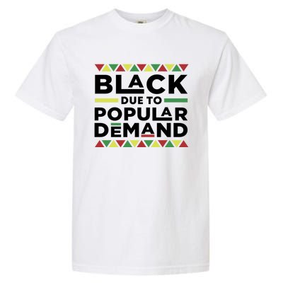 Black Due To Popular Ded African American History Melanin Gift Garment-Dyed Heavyweight T-Shirt