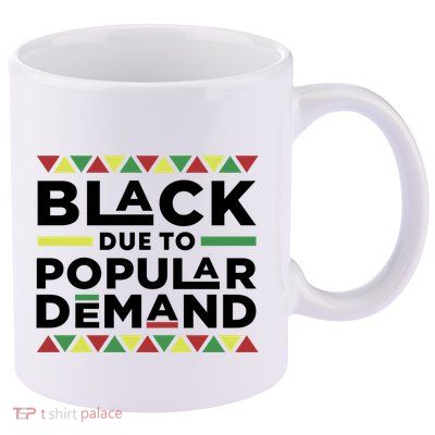 Black Due To Popular Ded African American History Melanin Gift 11oz C Handle Ceramic Mug
