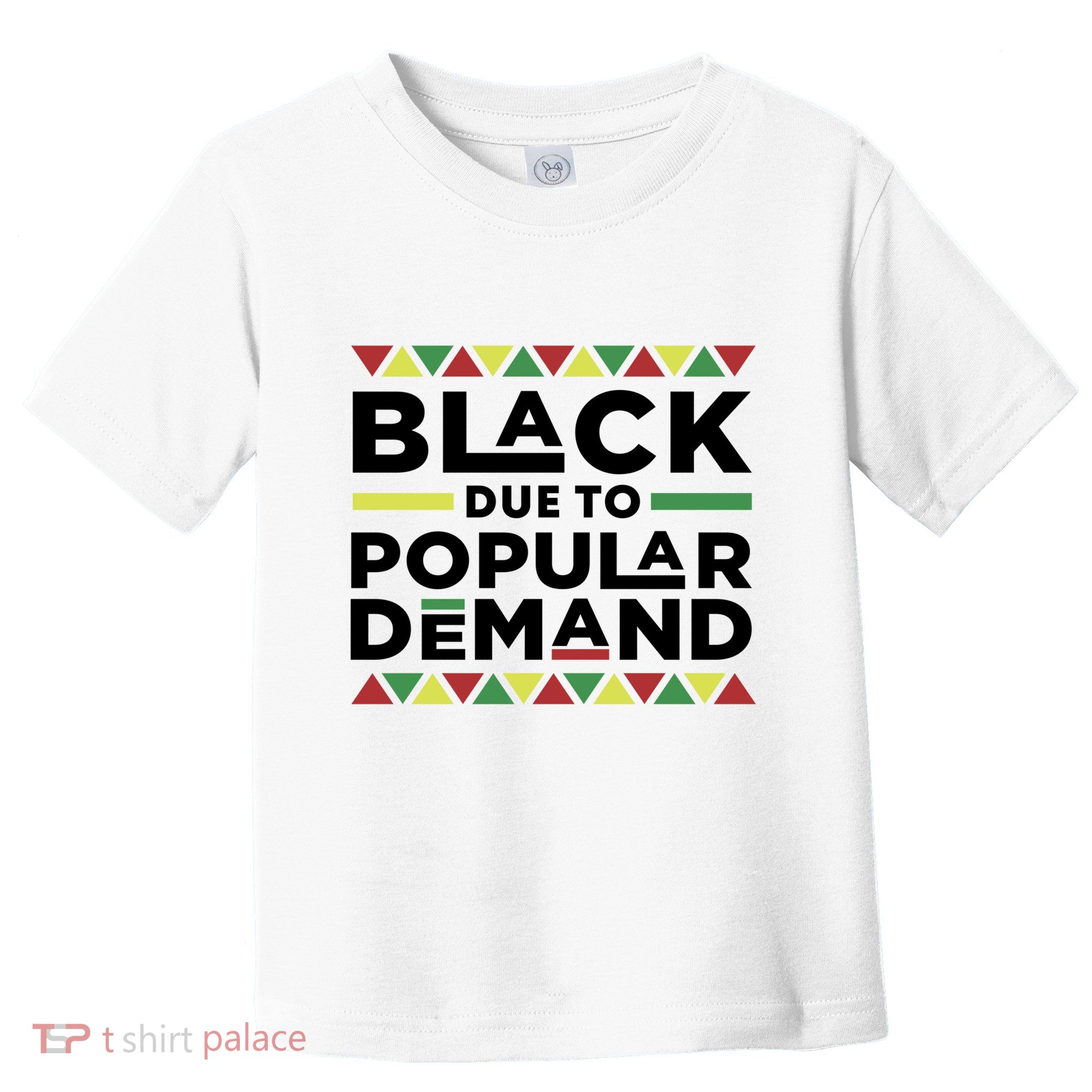 Black Due To Popular Ded African American History Melanin Gift Toddler T-Shirt