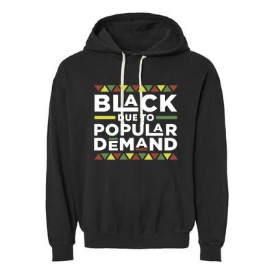 Black Due To Popular Ded African American Pride Melanin Gift Garment-Dyed Fleece Hoodie