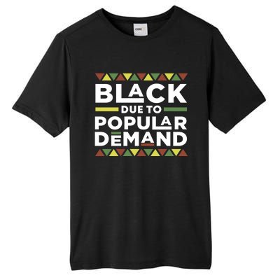 Black Due To Popular Ded African American Pride Melanin Gift Tall Fusion ChromaSoft Performance T-Shirt