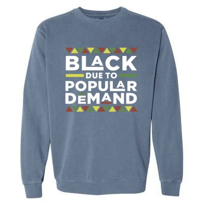 Black Due To Popular Ded African American Pride Melanin Gift Garment-Dyed Sweatshirt