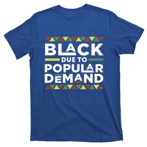 Black Due To Popular Ded African American Pride Melanin Gift T-Shirt