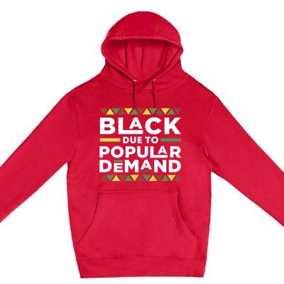 Black Due To Popular Ded African American Pride Melanin Gift Premium Pullover Hoodie