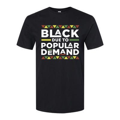 Black Due To Popular Ded African American Pride Melanin Gift Softstyle CVC T-Shirt