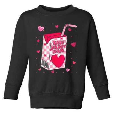 Baby Daddy Tears Valentine Toddler Sweatshirt