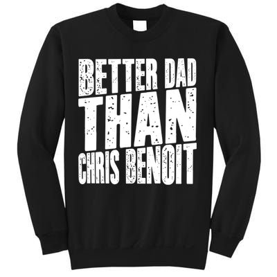 Better Dad Than Chris Benoit Sweatshirt