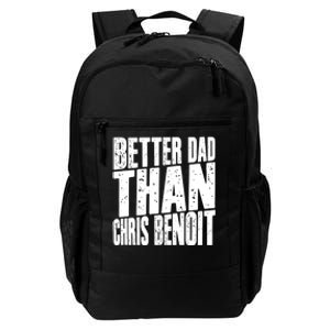 Better Dad Than Chris Benoit Daily Commute Backpack