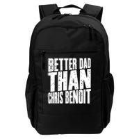 Better Dad Than Chris Benoit Daily Commute Backpack