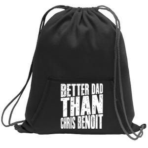 Better Dad Than Chris Benoit Sweatshirt Cinch Pack Bag