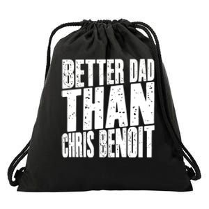 Better Dad Than Chris Benoit Drawstring Bag