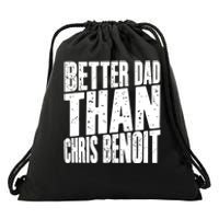 Better Dad Than Chris Benoit Drawstring Bag