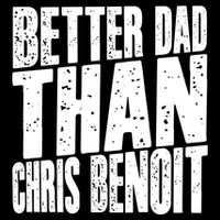 Better Dad Than Chris Benoit Flatbill Hat