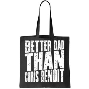 Better Dad Than Chris Benoit Tote Bag