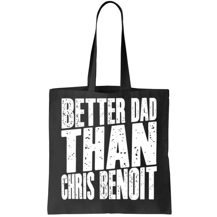 Better Dad Than Chris Benoit Tote Bag