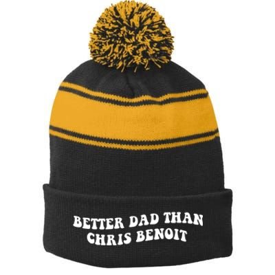 Better Dad Than Chris Benoit Stripe Pom Pom Beanie