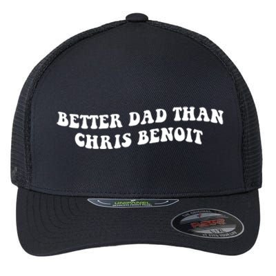 Better Dad Than Chris Benoit Flexfit Unipanel Trucker Cap