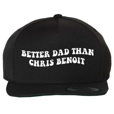 Better Dad Than Chris Benoit Wool Snapback Cap