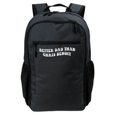 Better Dad Than Chris Benoit Daily Commute Backpack