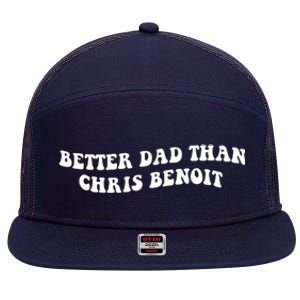 Better Dad Than Chris Benoit 7 Panel Mesh Trucker Snapback Hat