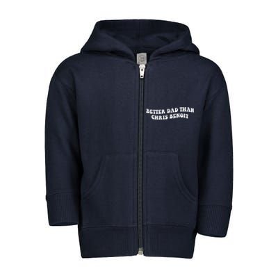 Better Dad Than Chris Benoit Toddler Zip Fleece Hoodie