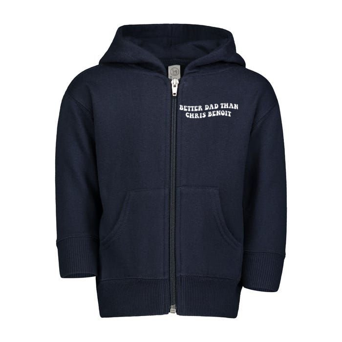 Better Dad Than Chris Benoit Toddler Zip Fleece Hoodie