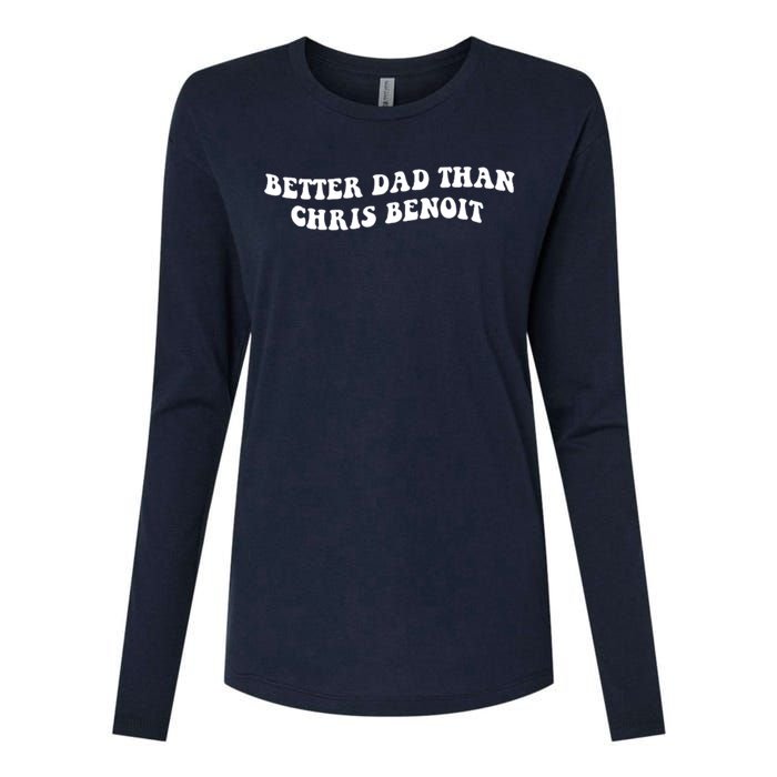 Better Dad Than Chris Benoit Womens Cotton Relaxed Long Sleeve T-Shirt