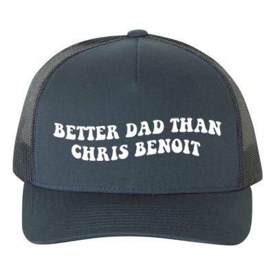 Better Dad Than Chris Benoit Yupoong Adult 5-Panel Trucker Hat