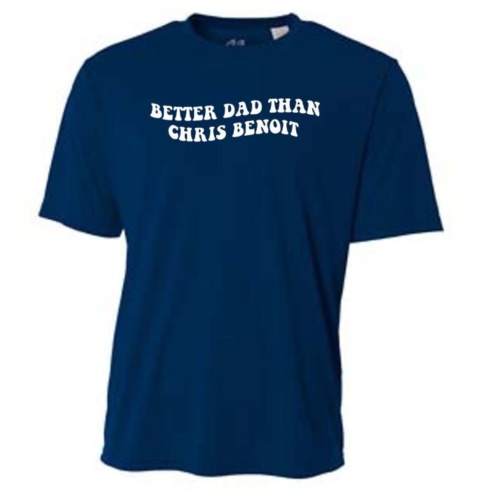 Better Dad Than Chris Benoit Cooling Performance Crew T-Shirt