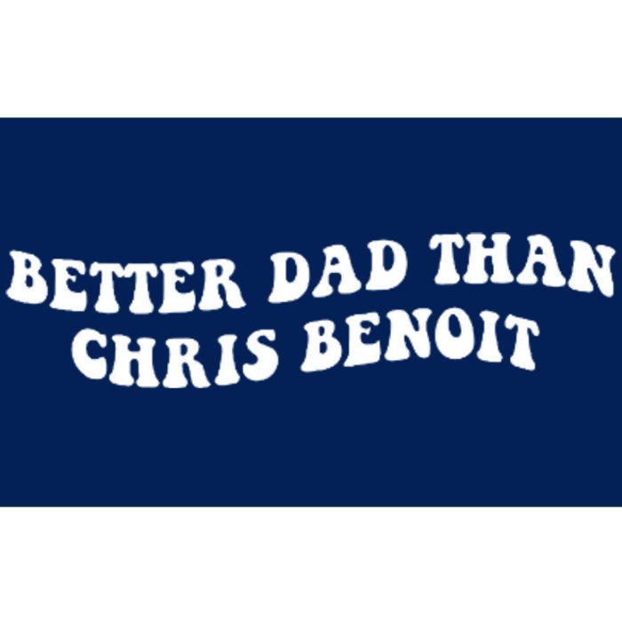 Better Dad Than Chris Benoit Bumper Sticker