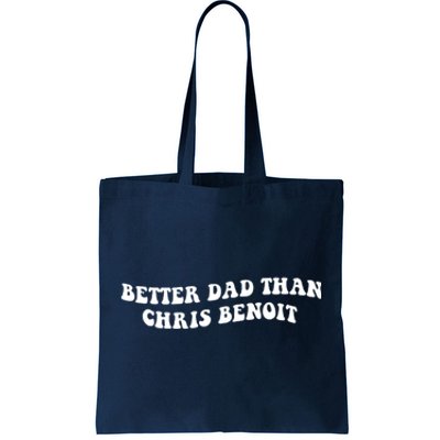 Better Dad Than Chris Benoit Tote Bag