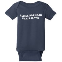 Better Dad Than Chris Benoit Baby Bodysuit