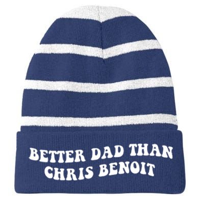 Better Dad Than Chris Benoit Striped Beanie with Solid Band