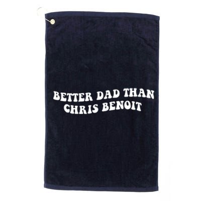 Better Dad Than Chris Benoit Platinum Collection Golf Towel