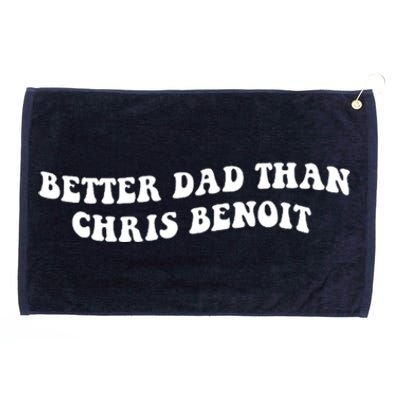 Better Dad Than Chris Benoit Grommeted Golf Towel