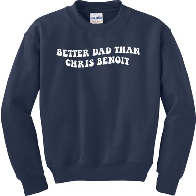 Better Dad Than Chris Benoit Kids Sweatshirt