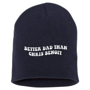 Better Dad Than Chris Benoit Short Acrylic Beanie